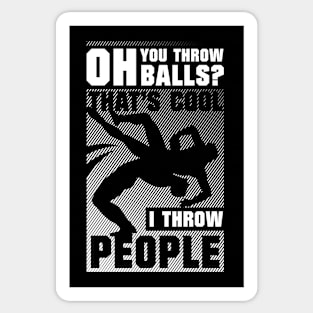 You Throw Balls That's Cool I Throw People Sticker